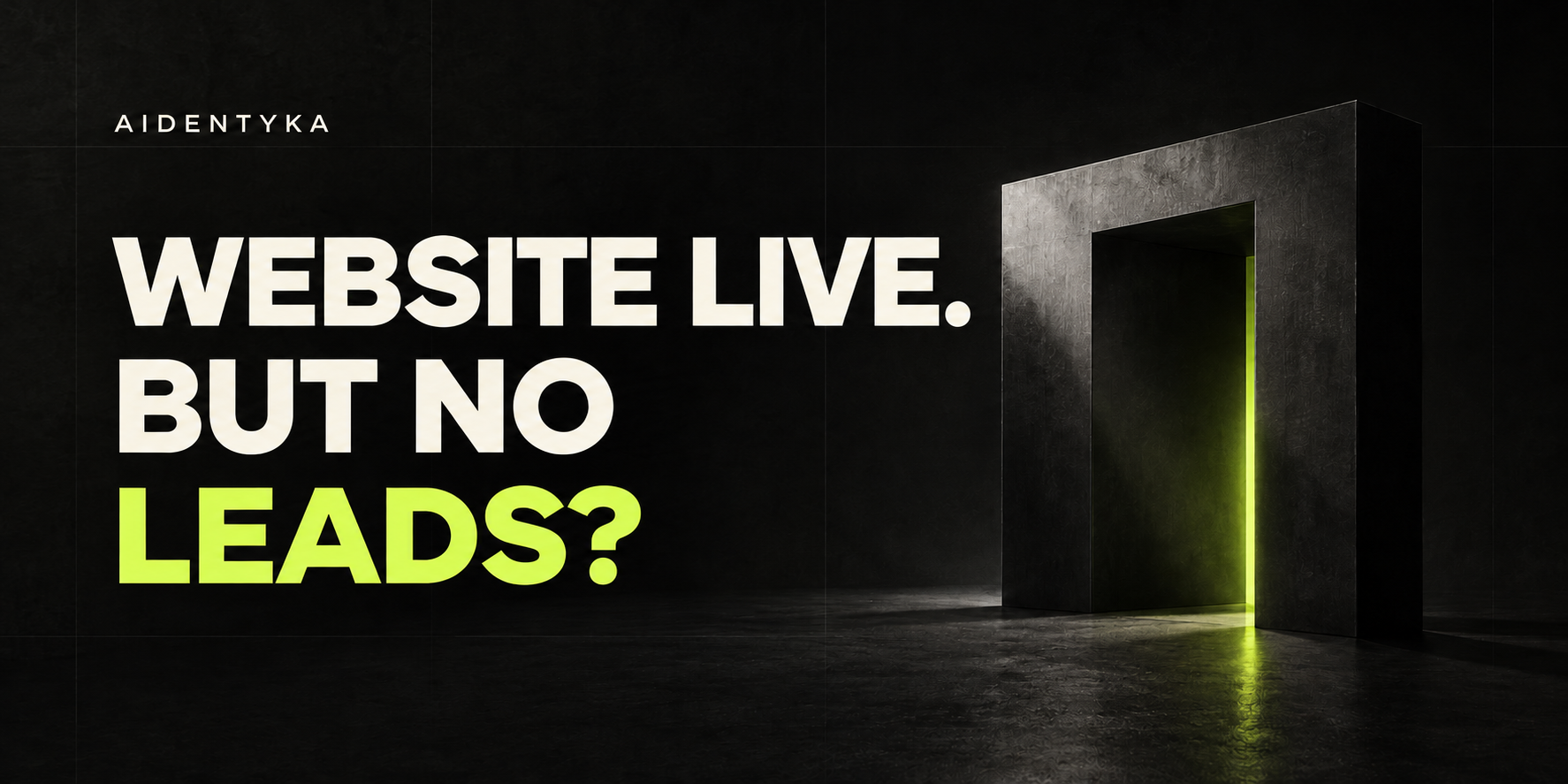 Website live. But no leads? — AIDENTYKA article cover about website lead generation
